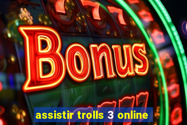 assistir trolls 3 online